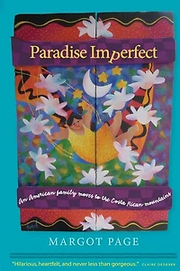 Paradise Imperfect: An American Family Moves to the Costa Rican Mountains