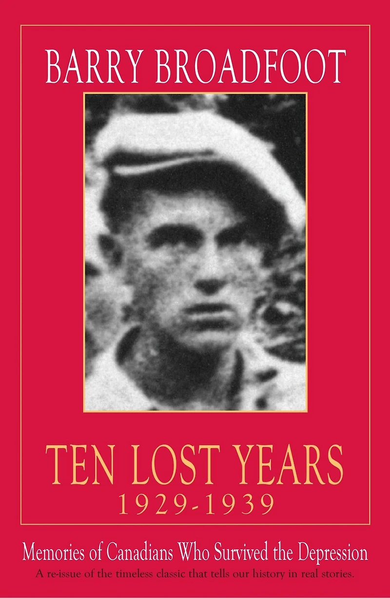 Ten Lost Years, 1929-1939: Memories of the Canadians Who Survived Depression