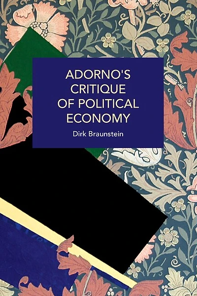 Adorno's Critique of Political Economy: The Structural Inequities of Capitalism, from Lehman Brothers to Covid-19
