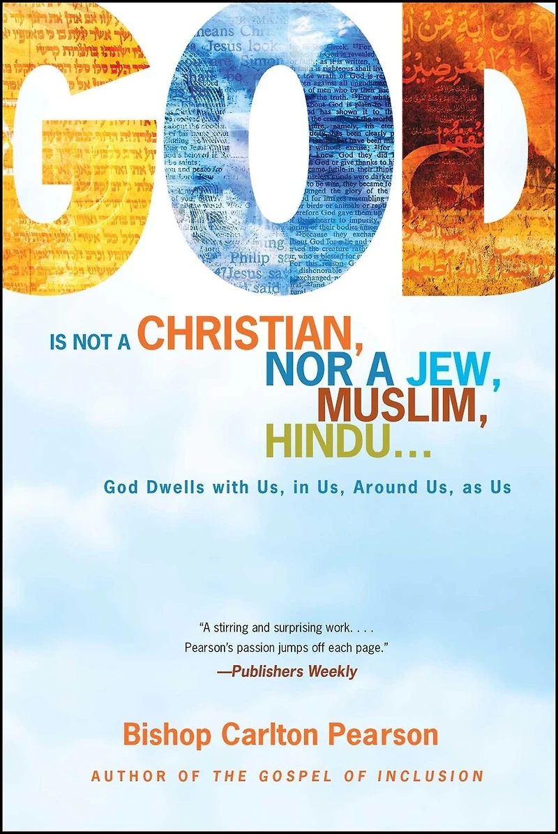 God Is Not a Christian, Nor Jew, Muslim, Hindu...: Dwells with Us, Around as Us