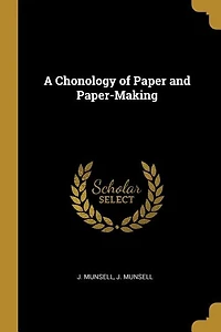 A Chonology of Paper and Paper-Making