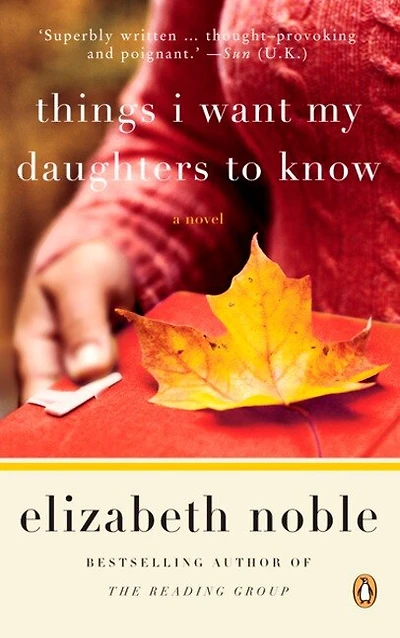 Things I Want My Daughters To Know: A Novel