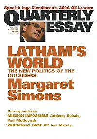 Latham's World: the New Politics of Outsiders: Quarterly Essay 15