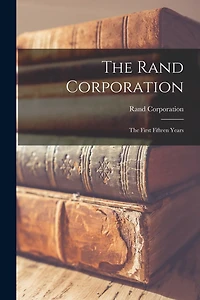 The Rand Corporation: the First Fifteen Years