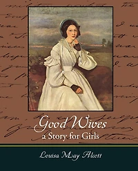 Good Wives: A Story for Girls