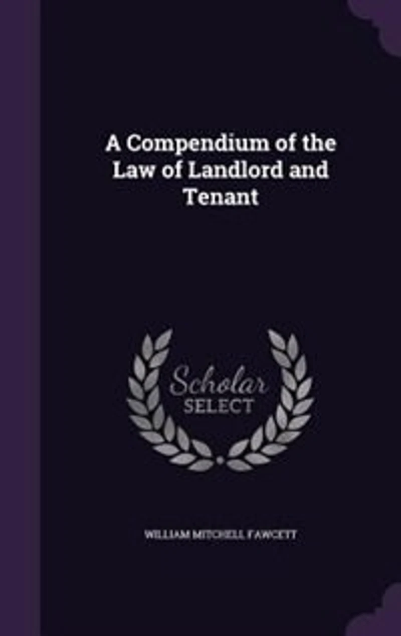 A Compendium of the law Landlord and Tenant