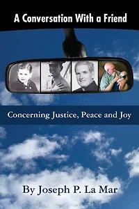 A Conversation With a Friend: Concerning Justice, Peace and Joy