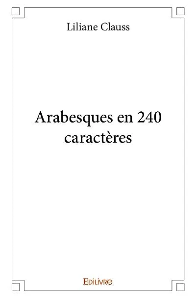 Arabesques en 240 caractères