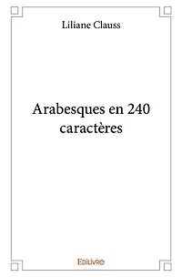 Arabesques en 240 caractères