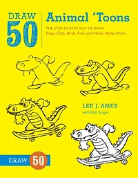 Draw 50 Animal 'Toons: The Step-by-Step Way to Dogs, Cats, Birds, Fish, and Many, Many More