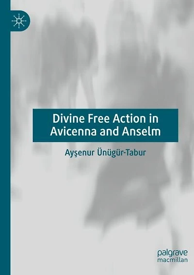 Divine Free Action in Avicenna and Anselm