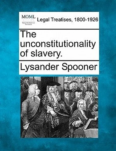 The Unconstitutionality Of Slavery.