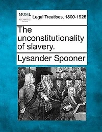 The Unconstitutionality Of Slavery.