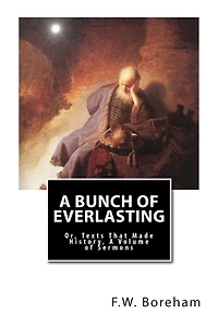 A Bunch of Everlasting: Or, Texts That Made History, A Volume of Sermons