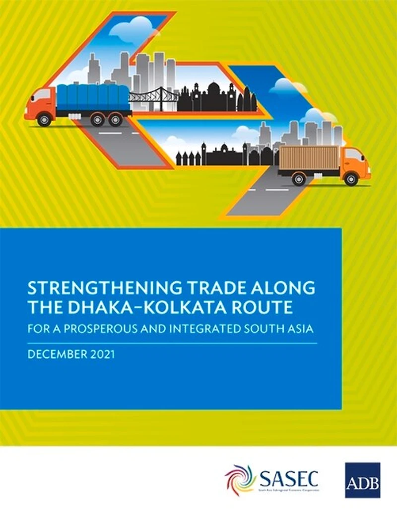 Strengthening Trade Along The Dhaka-kolkata Route: For A Prosperous And Integrated South Asia