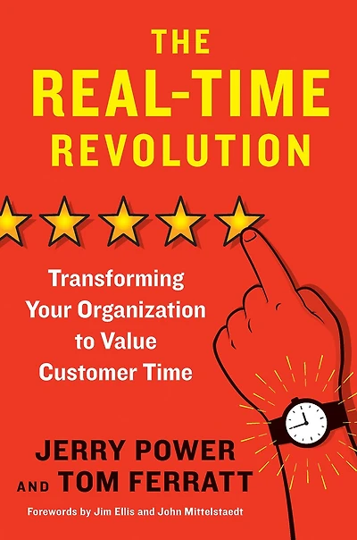 The Real-Time Revolution: Transforming Your Organization to Value Customer Time