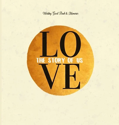 Wedding Guest Book & Memories. Love: The Story of Us: Begin your story at your wedding ceremony.