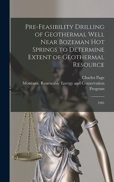 Pre-feasibility Drilling of Geothermal Well Near Bozeman Hot Springs to Determine Extent of Geothermal Resource: 1981