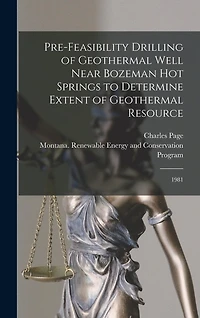 Pre-feasibility Drilling of Geothermal Well Near Bozeman Hot Springs to Determine Extent of Geothermal Resource: 1981