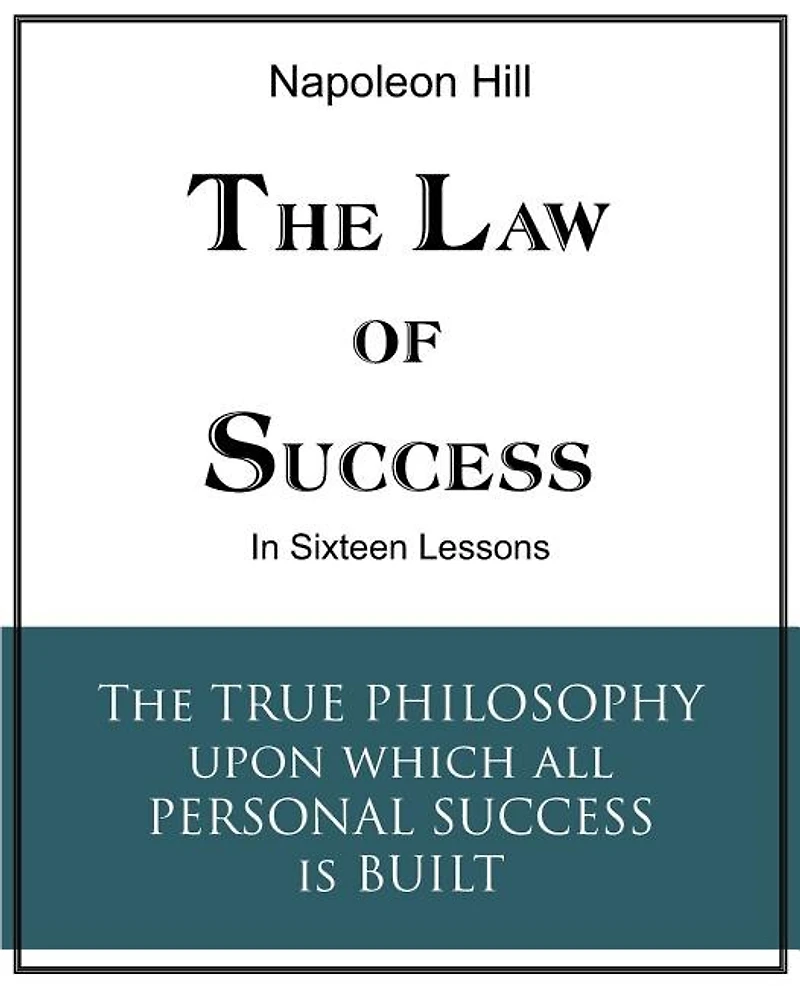The Law Of Success: Sixteen Lessons