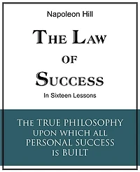 The Law Of Success: Sixteen Lessons
