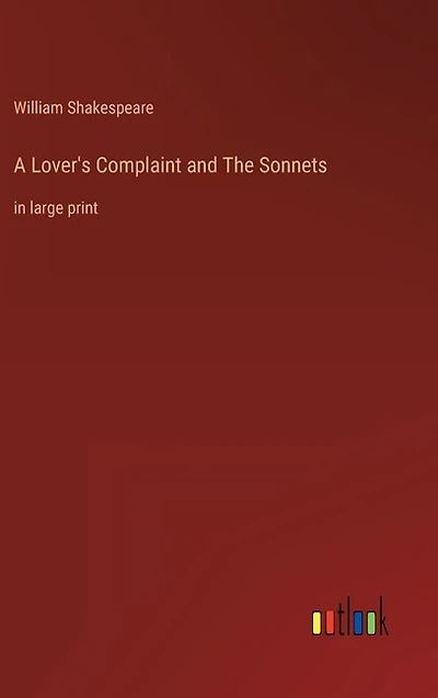 A Lover's Complaint and The Sonnets: in large print