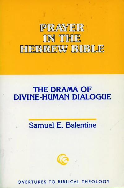 Prayer in the Hebrew Bible: The Drama of Divine-Human Dialogue
