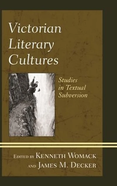Victorian Literary Cultures: Studies Textual Subversion