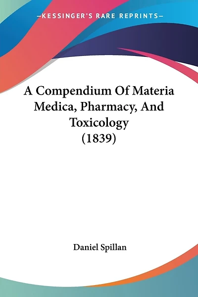 A Compendium Of Materia Medica, Pharmacy, And Toxicology (1839)