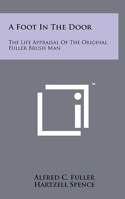A Foot In The Door: The Life Appraisal Of The Original Fuller Brush Man