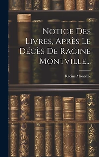 Notice Des Livres, Après Le Décès De Racine Montville...