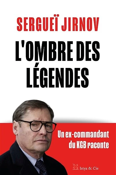 L' ombre des légendes: un ex-commandant du KGB raconte