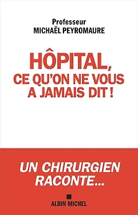 Hôpital, ce qu'on ne vous a jamais dit...: Ce qui doit changer !