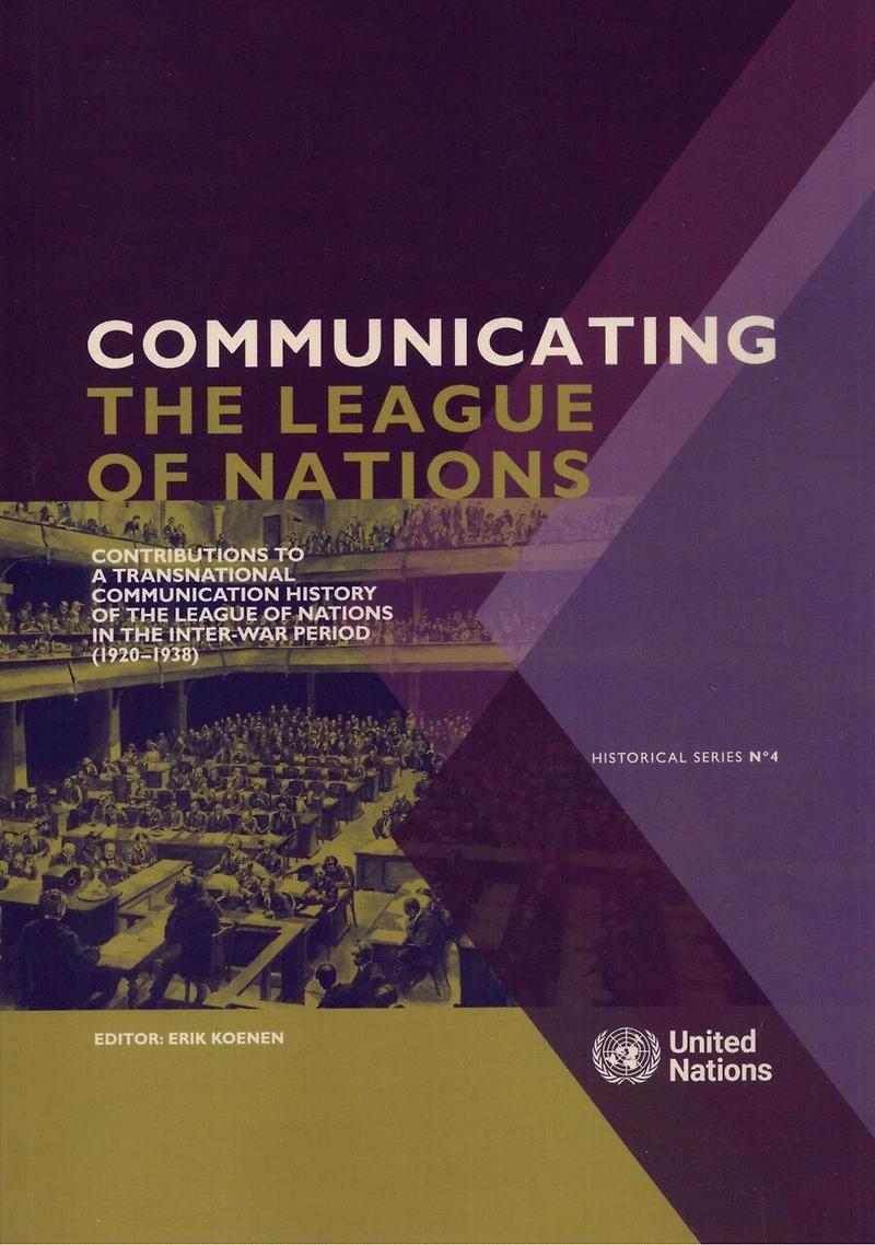 Communicating the League of Nations: Contributions to a Transnational Communication History of the League of Nations in