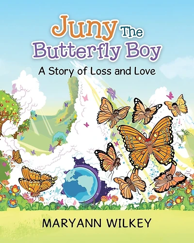 Juny The Butterfly Boy: A Story of Loss and Love