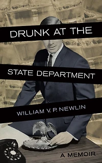 Drunk At The State Department: A Memoir