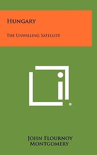 Hungary: The Unwilling Satellite