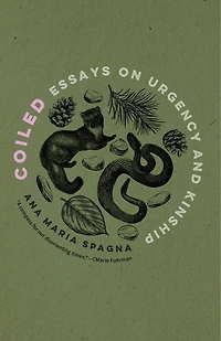 Coiled: Essays on Urgency and Kinship