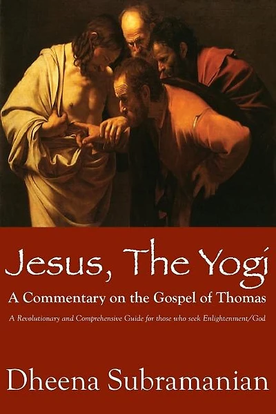 JESUS, The Yogi: A Commentary on the Gospel of Thomas