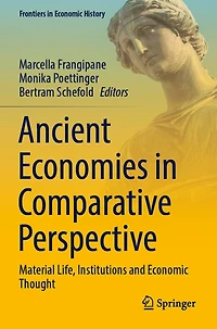 Ancient Economies in Comparative Perspective: Material Life, Institutions and Economic Thought