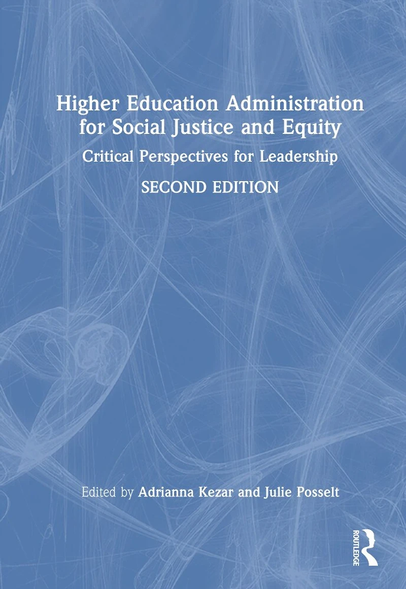 Higher Education Administration for Social Justice and Equity: Critical Perspectives Leadership