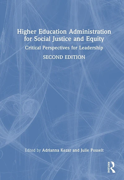 Higher Education Administration for Social Justice and Equity: Critical Perspectives Leadership