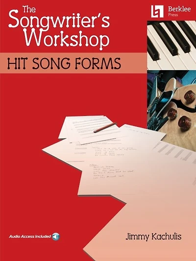 The Songwriter's Workshop: Hit Song Forms: Hit Song Forms