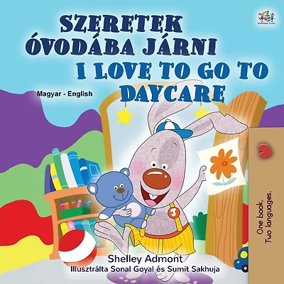 I Love To Go To Daycare (hungarian English Bilingual Children's Book)