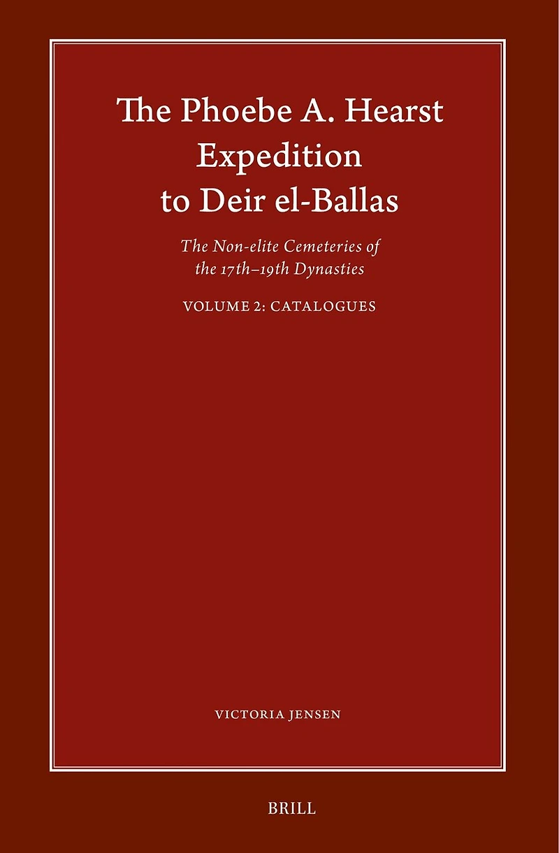 The Phoebe A. Hearst Expedition to Deir el-Ballas: The Non-elite Cemeteries of the 17th – 19th Dynasties, Vol. II Catalogues