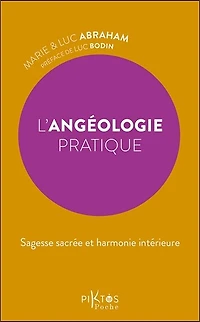 L' angéologie pratique: sagesse sacrée et harmonie intérieure