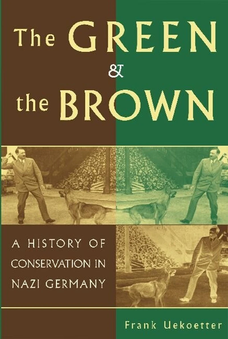 the Green and Brown: A History Of Conservation Nazi Germany