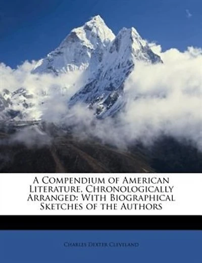 A Compendium of American Literature, Chronologically Arranged: With Biographical Sketches of the Authors