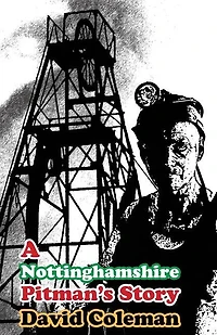 A Nottinghamshire Pitman's Story: (Dyslexia-Smart)