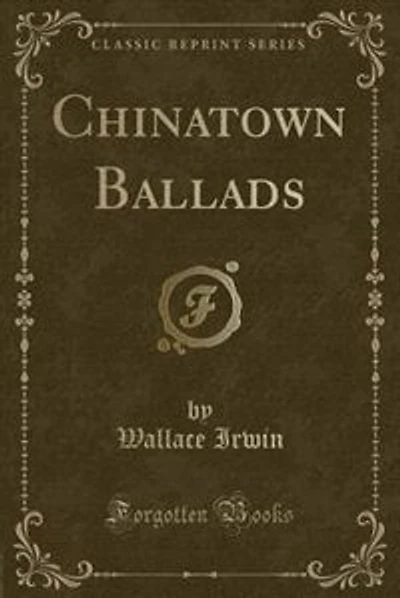 Chinatown Ballads (Classic Reprint)